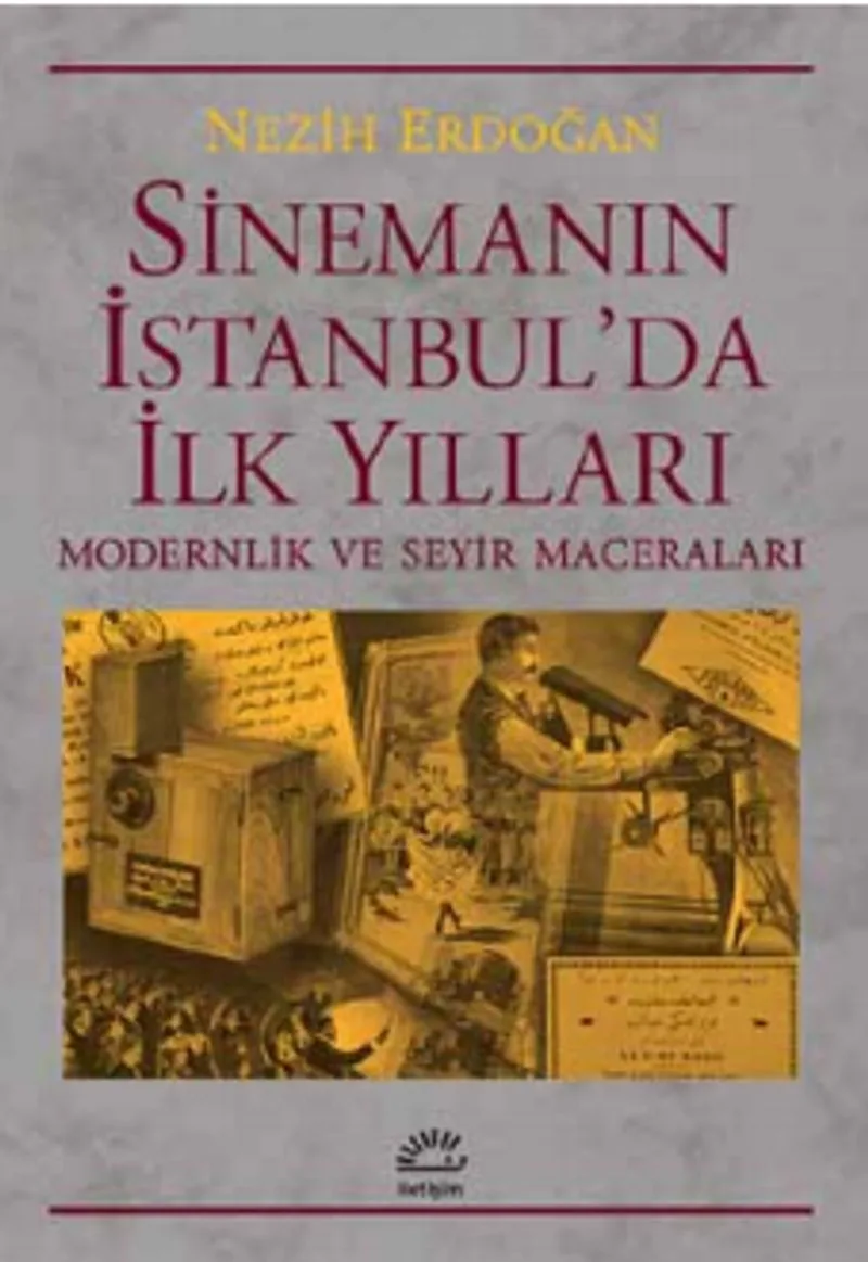 Sinemanın İstanbul'da İlk Yılları Modernlik ve Seyir Maceraları