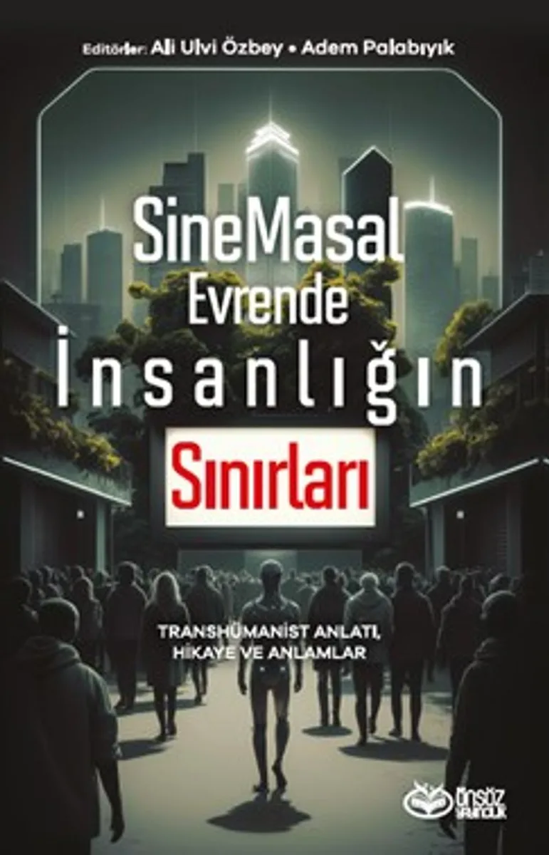 SineMasal Evrende İnsanlığın Sınırları Transhümanist Anlatı, Hikaye ve Anlamlar