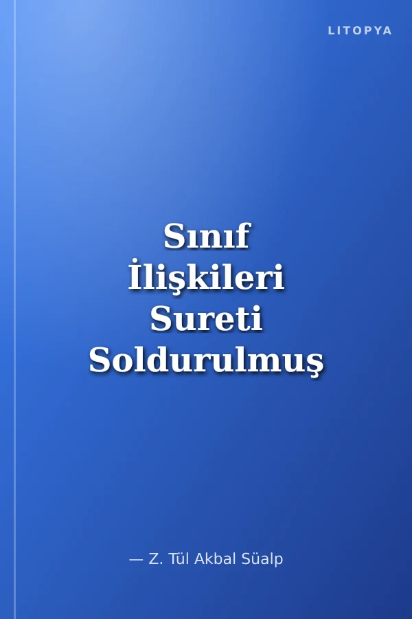 Sınıf İlişkileri Sureti Soldurulmuş Bir Resim mi?