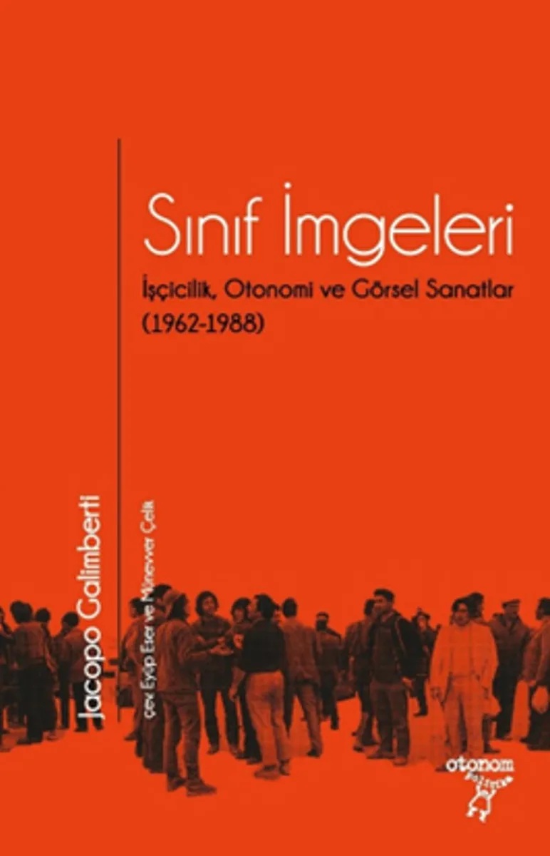 Sınıf İmgeleri İşçicilik, Otonomi ve Görsel Sanatlar (1962-1988)