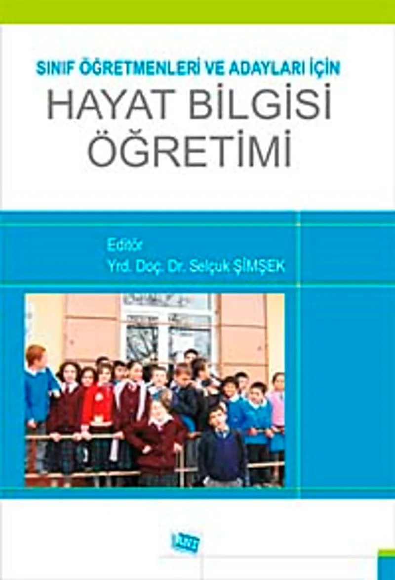 Sınıf Öğretmenleri ve Adayları için Hayat Bilgisi Öğretimi