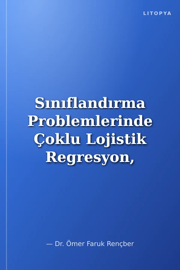 Sınıflandırma Problemlerinde Çoklu Lojistik Regresyon, Yapay Sinir Ağ ve ANFIS Yöntemlerinin Karşılaştırılması: İnsani Gelişmişlik Endeksi Üzerine Uygulama