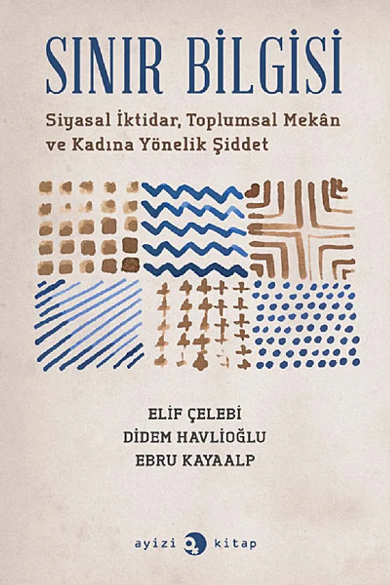 Sınır Bilgisi Siyasal İktidar, Toplumsal Mekan ve Kadına Yönelik Şiddet