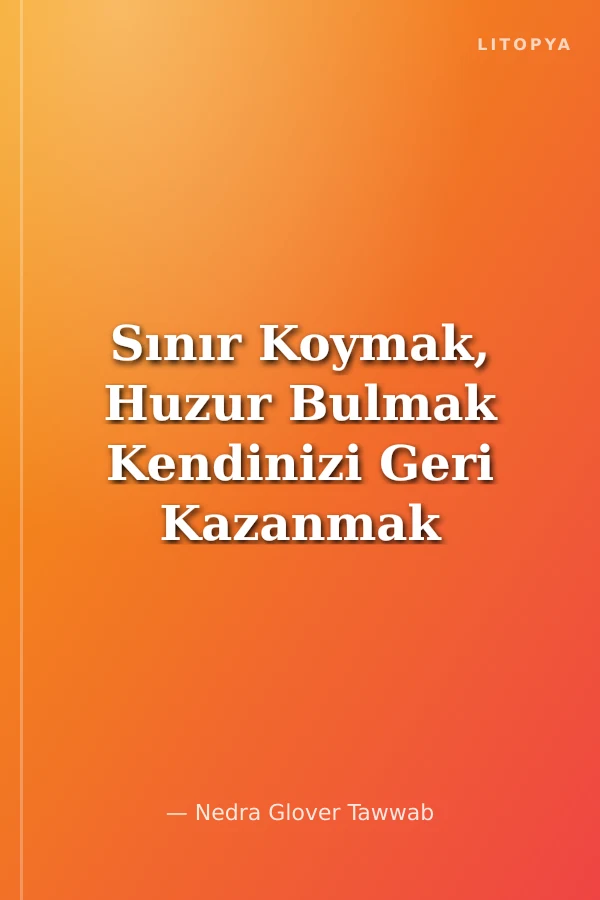 Sınır Koymak, Huzur Bulmak Kendinizi Geri Kazanmak Için Bir Rehber