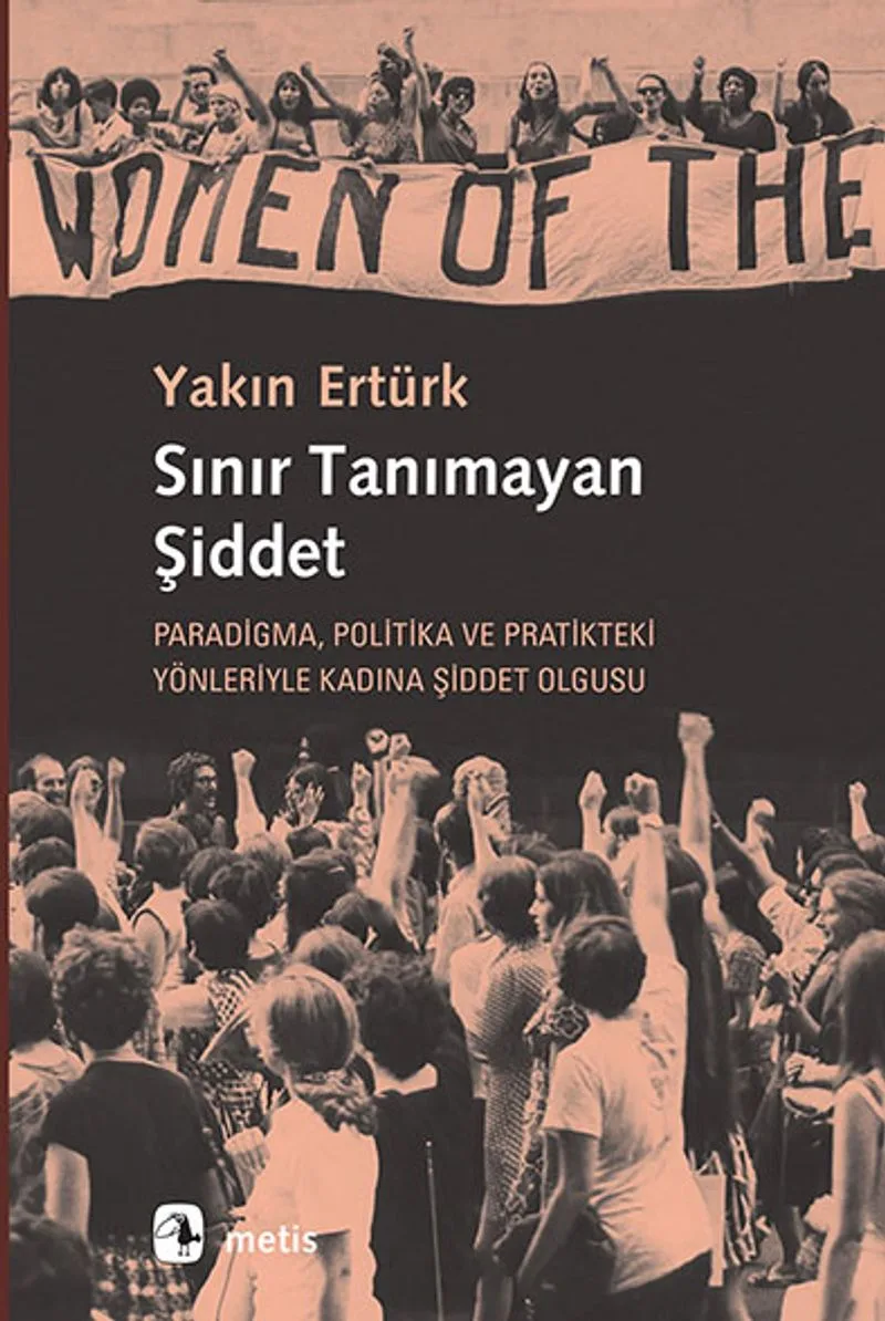 Sınır Tanımayan Şiddet Paradigma, Politika ve Pratikteki Yönleriyle Kadına Şiddet Olgusu