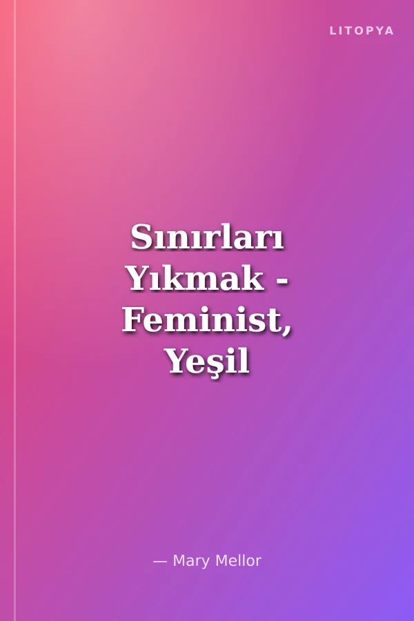 Sınırları Yıkmak - Feminist, Yeşil Bir Sosyalizme Doğru