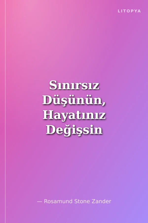 Sınırsız Düşünün, Hayatınız Değişsin