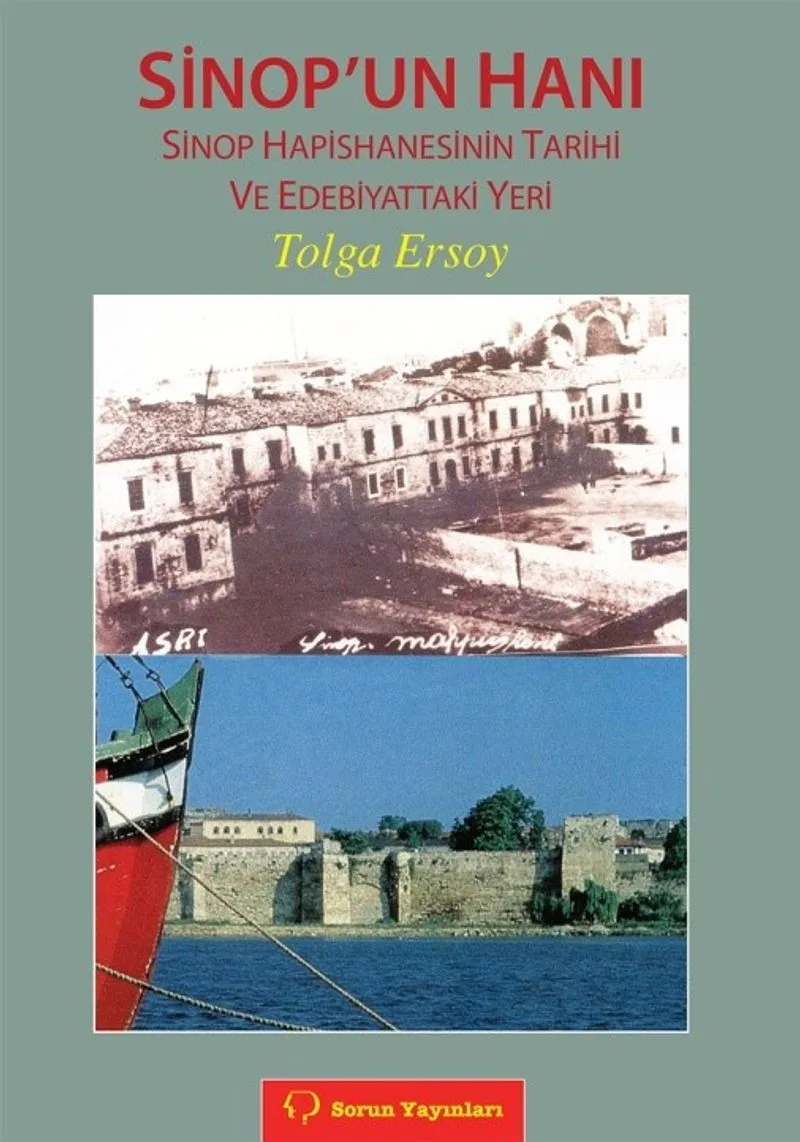 Sinop'un Hanı / Sinop Hapishanesinin Tarihi ve Edebiyattaki Yeri