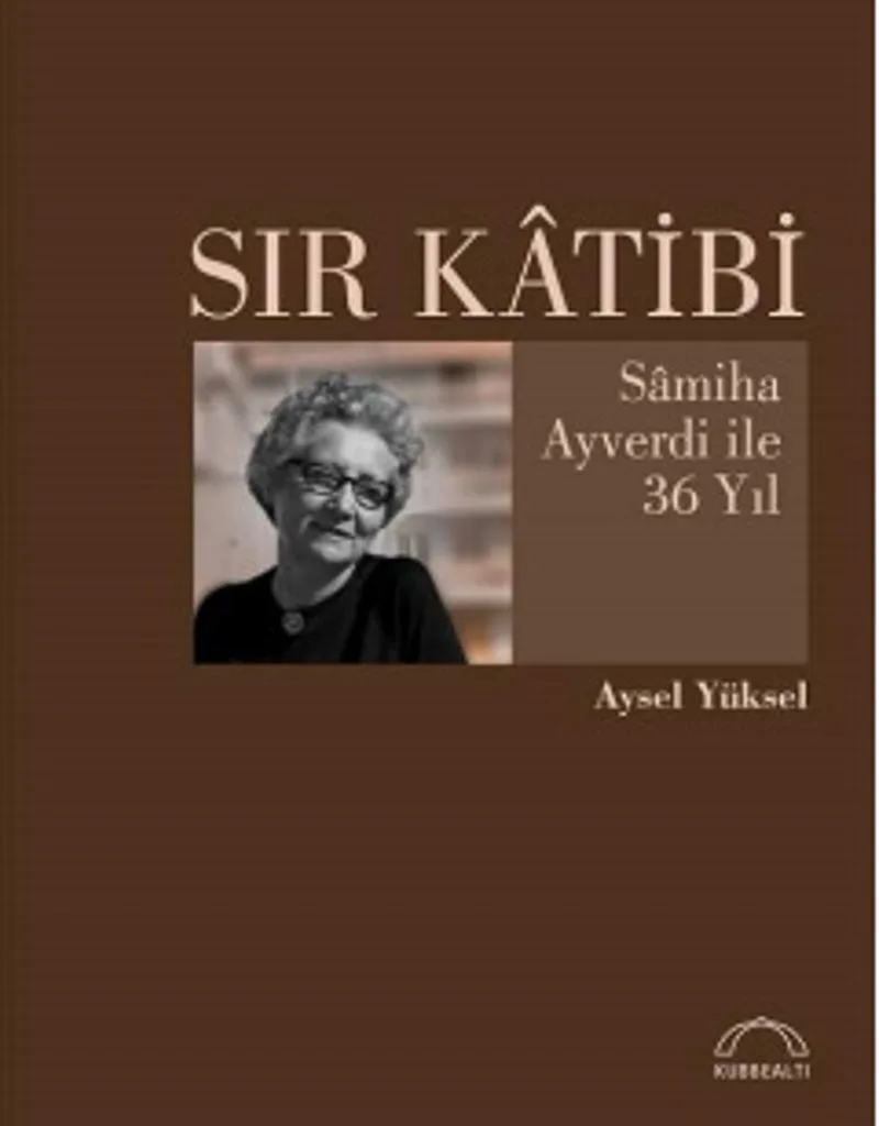 Sır Katibi Samiha Ayverdi ile 36 Yıl