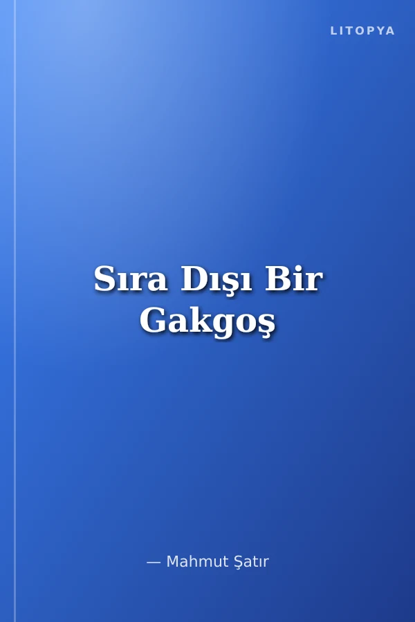 Sıra Dışı Bir Gakgoş