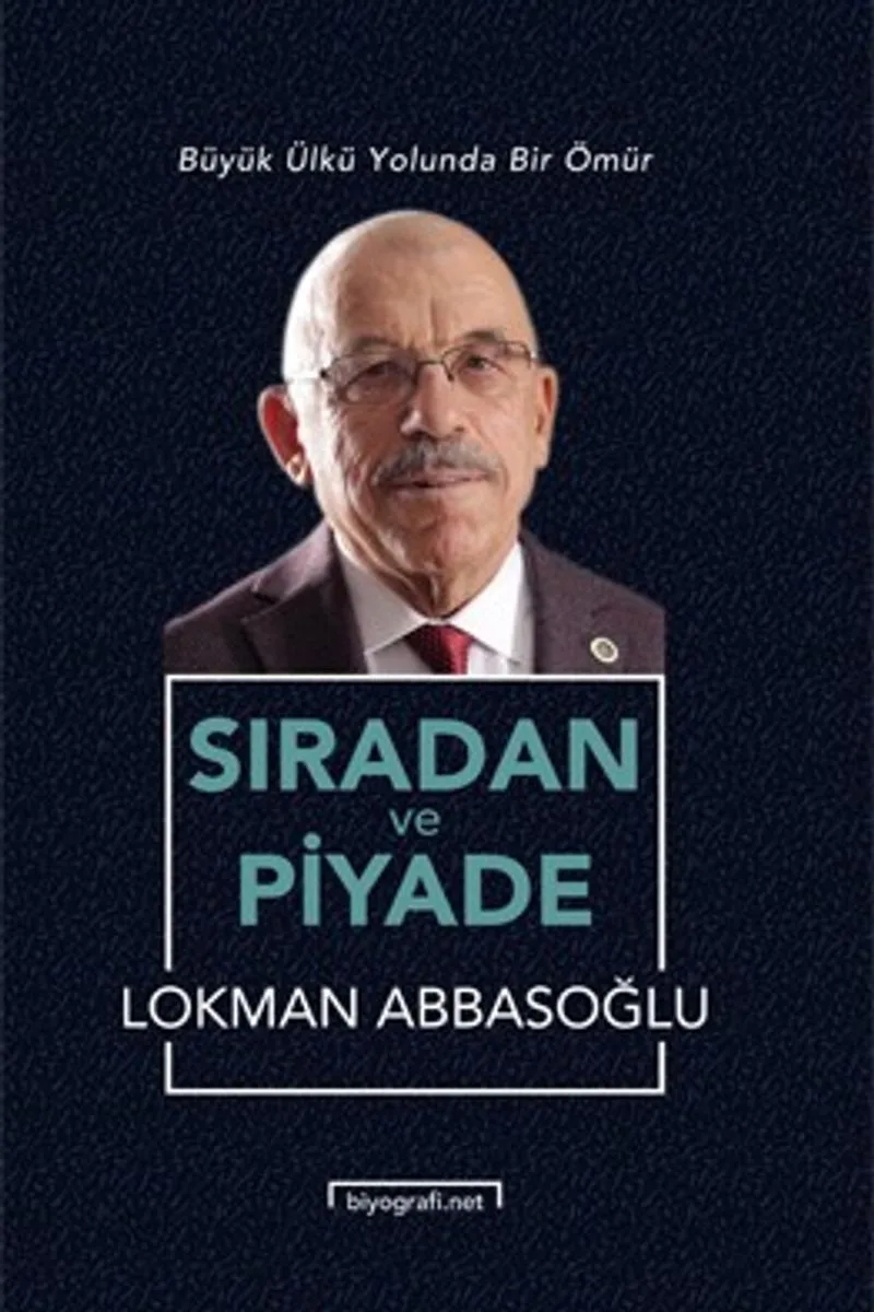 Sıradan ve Piyade Büyük Ülkü Yolunda Bir Ömür