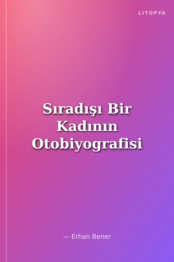Sıradışı Bir Kadının Otobiyografisi