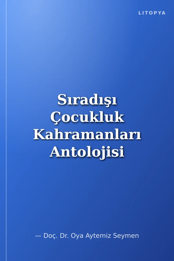 Sıradışı Çocukluk Kahramanları Antolojisi