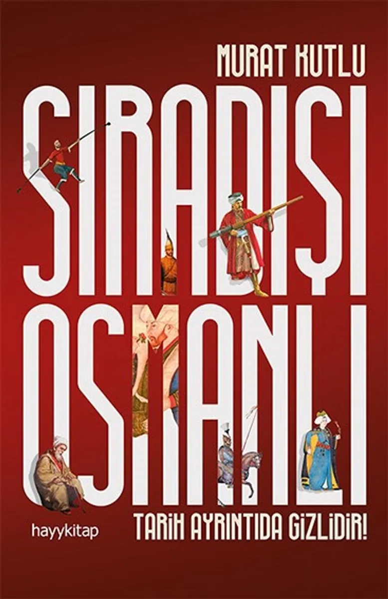 Sıradışı Osmanlı Tarih Ayrıntıda Gizlidir!