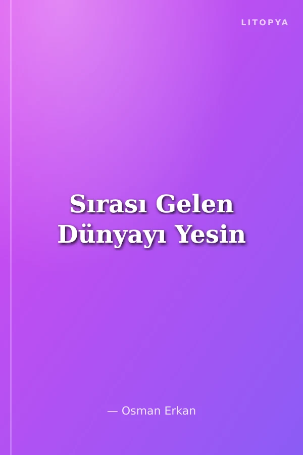 Sırası Gelen Dünyayı Yesin