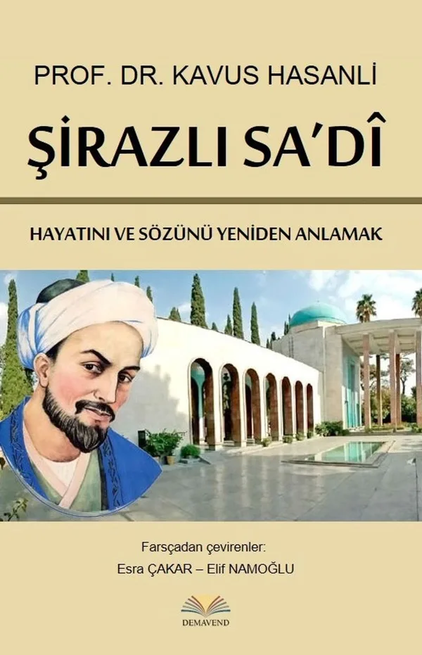 Şirazlı Sa'di Hayatını ve Sözünü Yeniden Anlamak