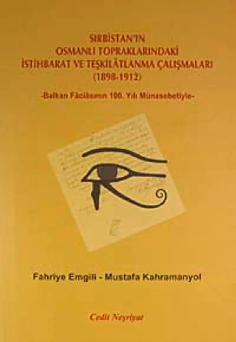 Sırbistan'ın Osmanlı Topraklarındaki İstihbarat ve Teşkilatlanma Çalışmaları (1898-1912) Balkan Faciasının 100. Yılın Münasebetiyle