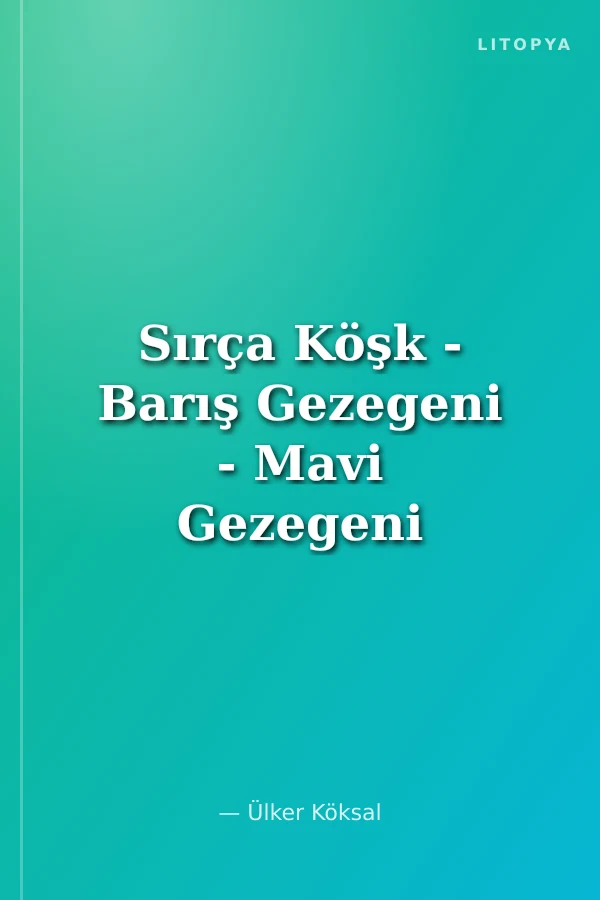 Sırça Köşk - Barış Gezegeni - Mavi Gezegeni Kim Kurtarsın?