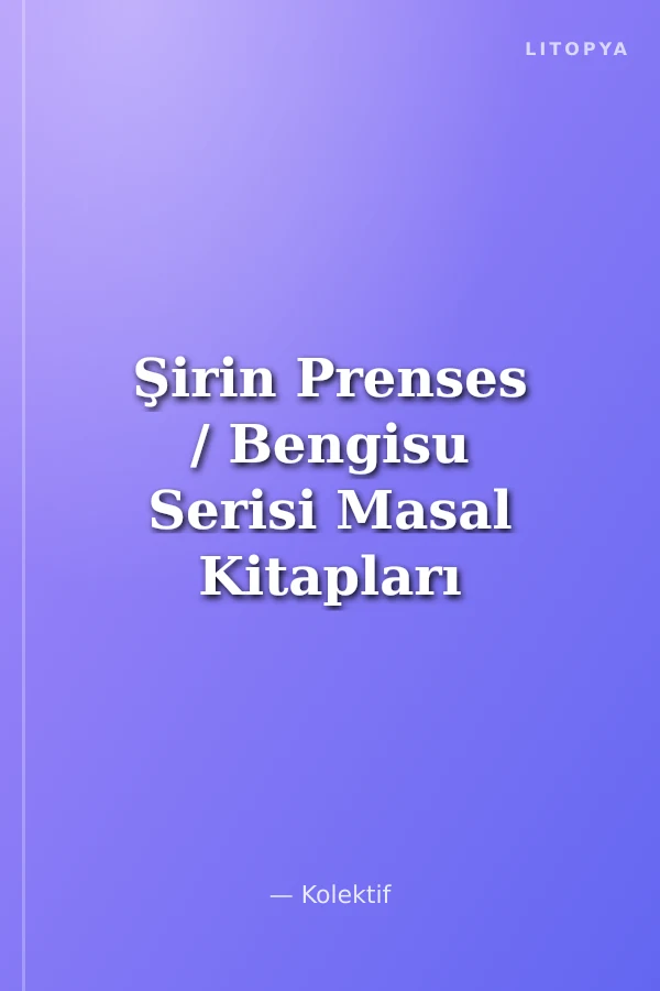 Şirin Prenses / Bengisu Serisi Masal Kitapları