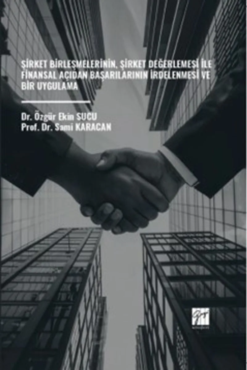 Şirket Birleşmelerinin, Şirket Değerlemesi İle Finansal Açıdan Başarılarının İrdelenmesi ve Bir Uygulama
