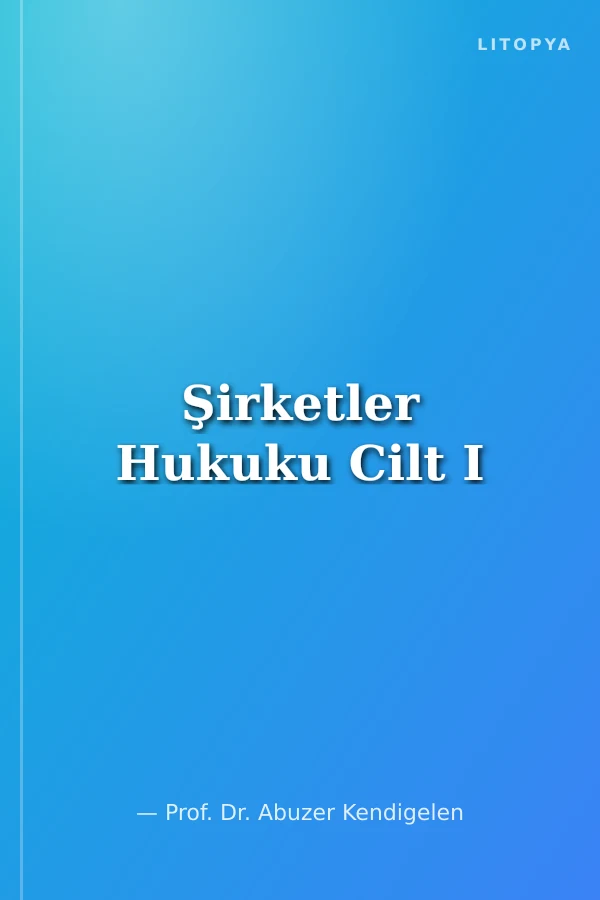 Şirketler Hukuku Cilt I