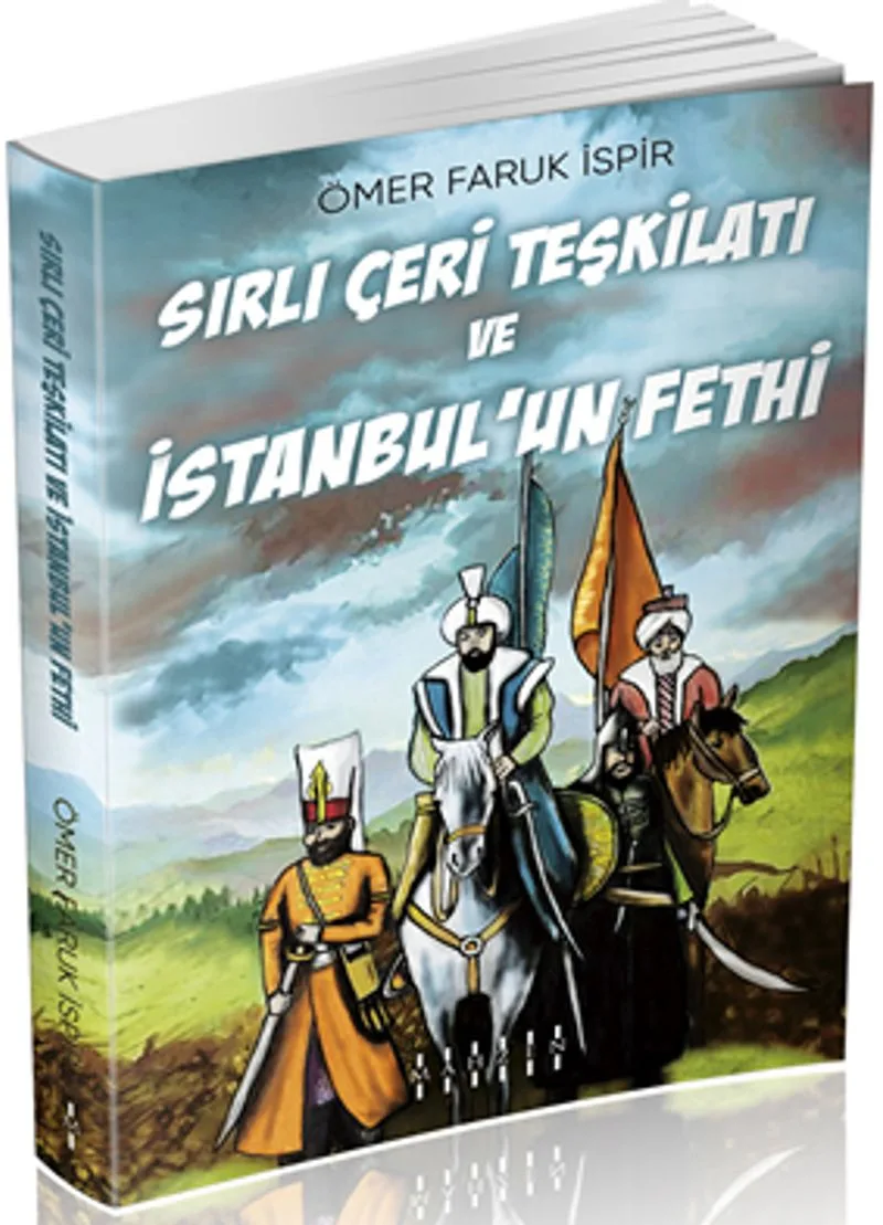 Sırlı Çeri Teşkilatı ve İstanbul'un Fethi