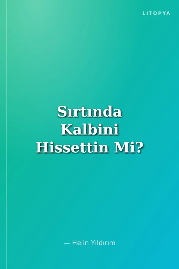 Sırtında Kalbini Hissettin Mi?