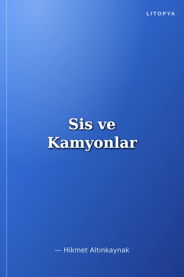 Sis ve Kamyonlar