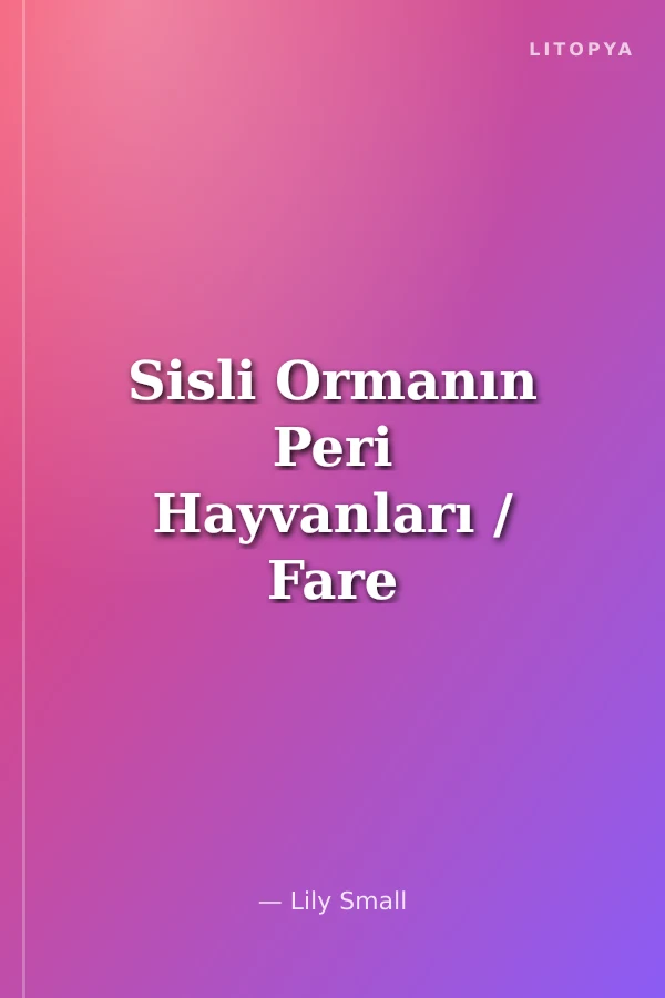 Sisli Ormanın Peri Hayvanları / Fare Mia