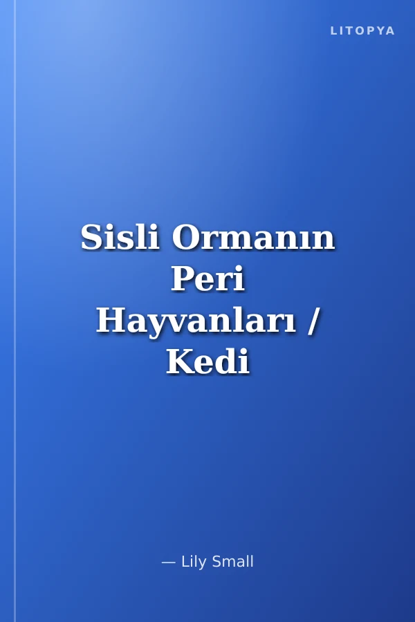 Sisli Ormanın Peri Hayvanları / Kedi Chloe