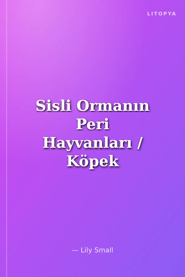 Sisli Ormanın Peri Hayvanları / Köpek Paddy