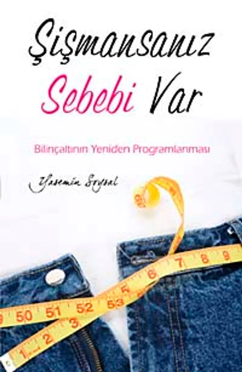 Şişmansanız Sebebi Var Bilinçaltının Yeniden Programlanması Tek Şişman Beyniniz 2. Kitap
