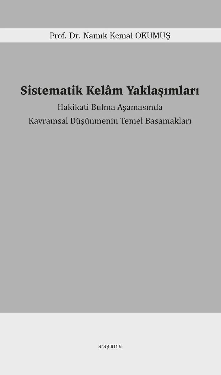 Sistematik Kelam Yaklaşımları Hakikati Bulma Aşamasında Kavramsal Düşünmenin Temel Basamakları