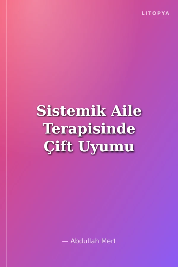 Sistemik Aile Terapisinde Çift Uyumu