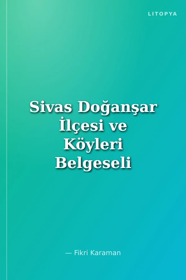 Sivas Doğanşar İlçesi ve Köyleri Belgeseli