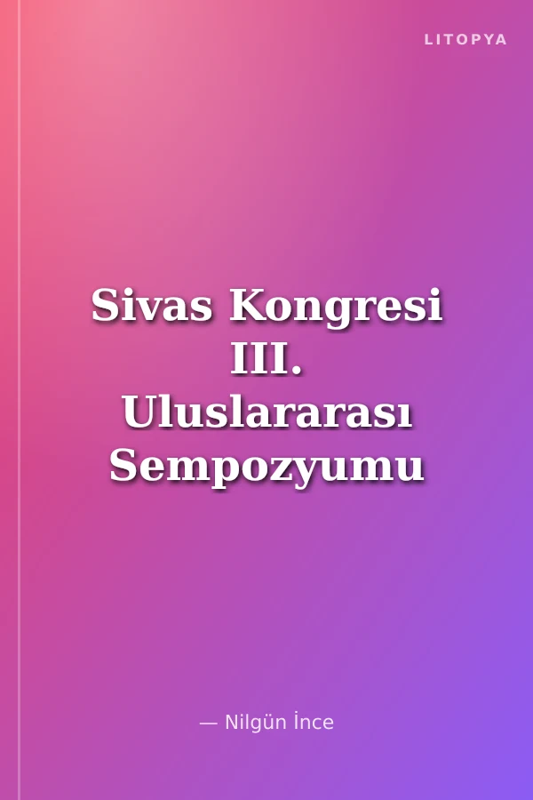 Sivas Kongresi III. Uluslararası Sempozyumu 2 Eylül 2004 - Sivas