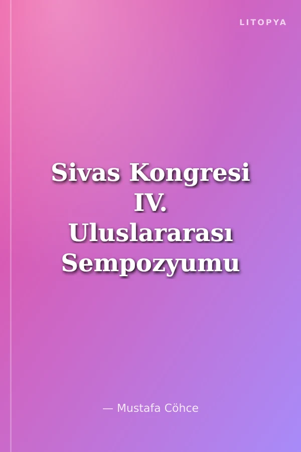 Sivas Kongresi IV. Uluslararası Sempozyumu 2-3 Eylül 2005 Sivas
