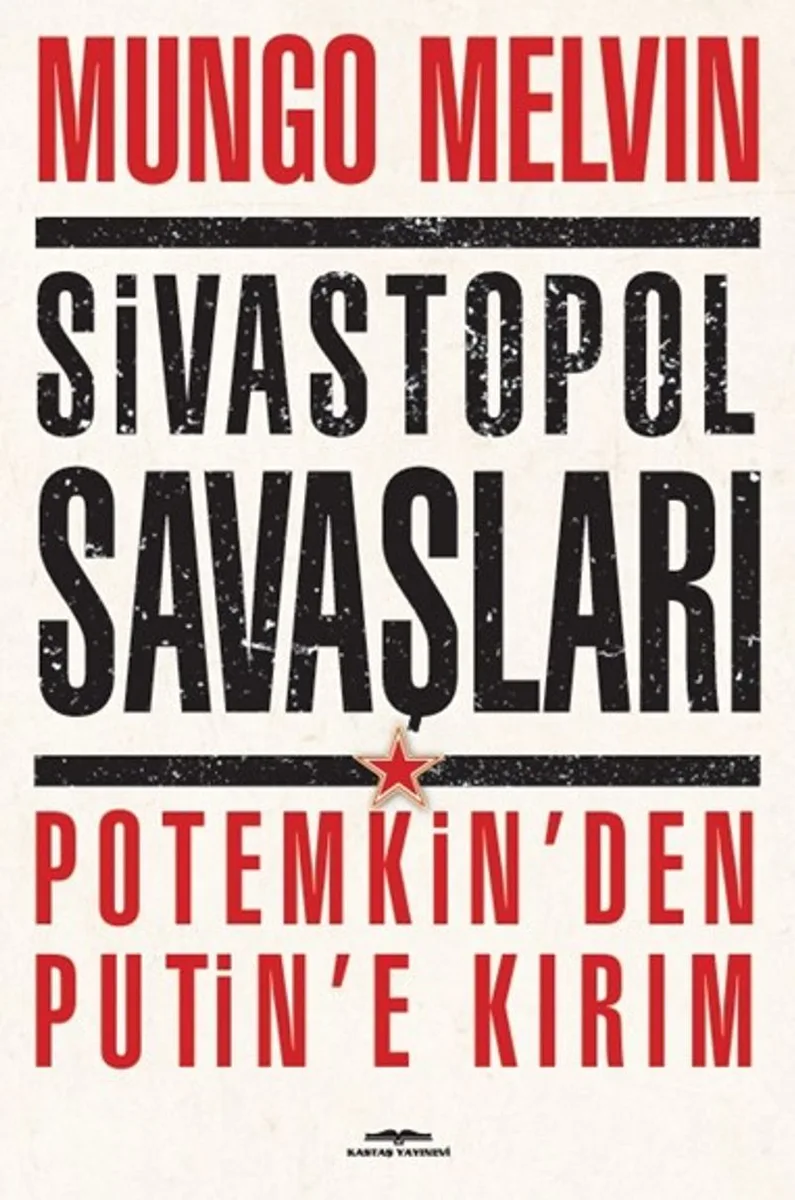 Sivastopol Savaşları Potemkin'den Putin'e Kırım