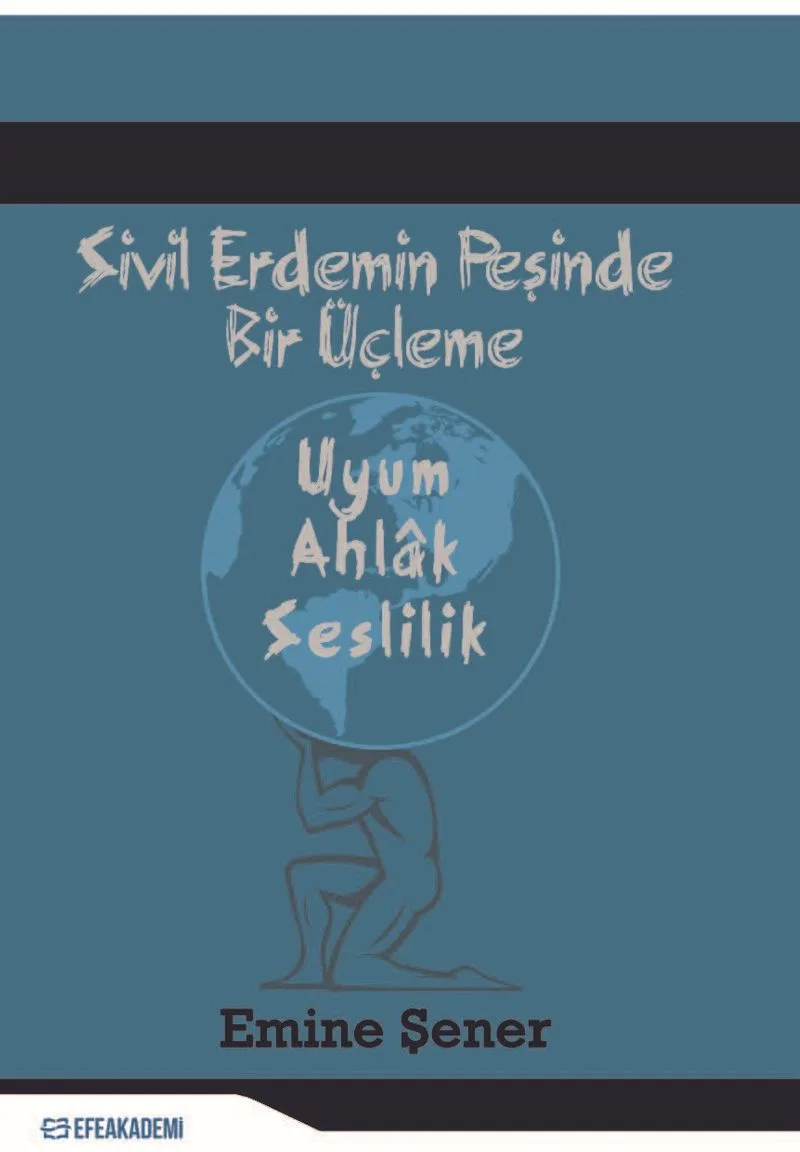 Sivil Erdemin Peşinde Bir Üçleme Uyum - Ahlak - Seslilik
