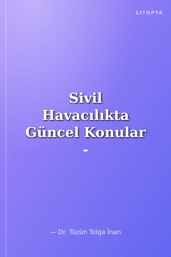Sivil Havacılıkta Güncel Konular - Sivil Havacılık Tarihi ve Değişen Trendler
