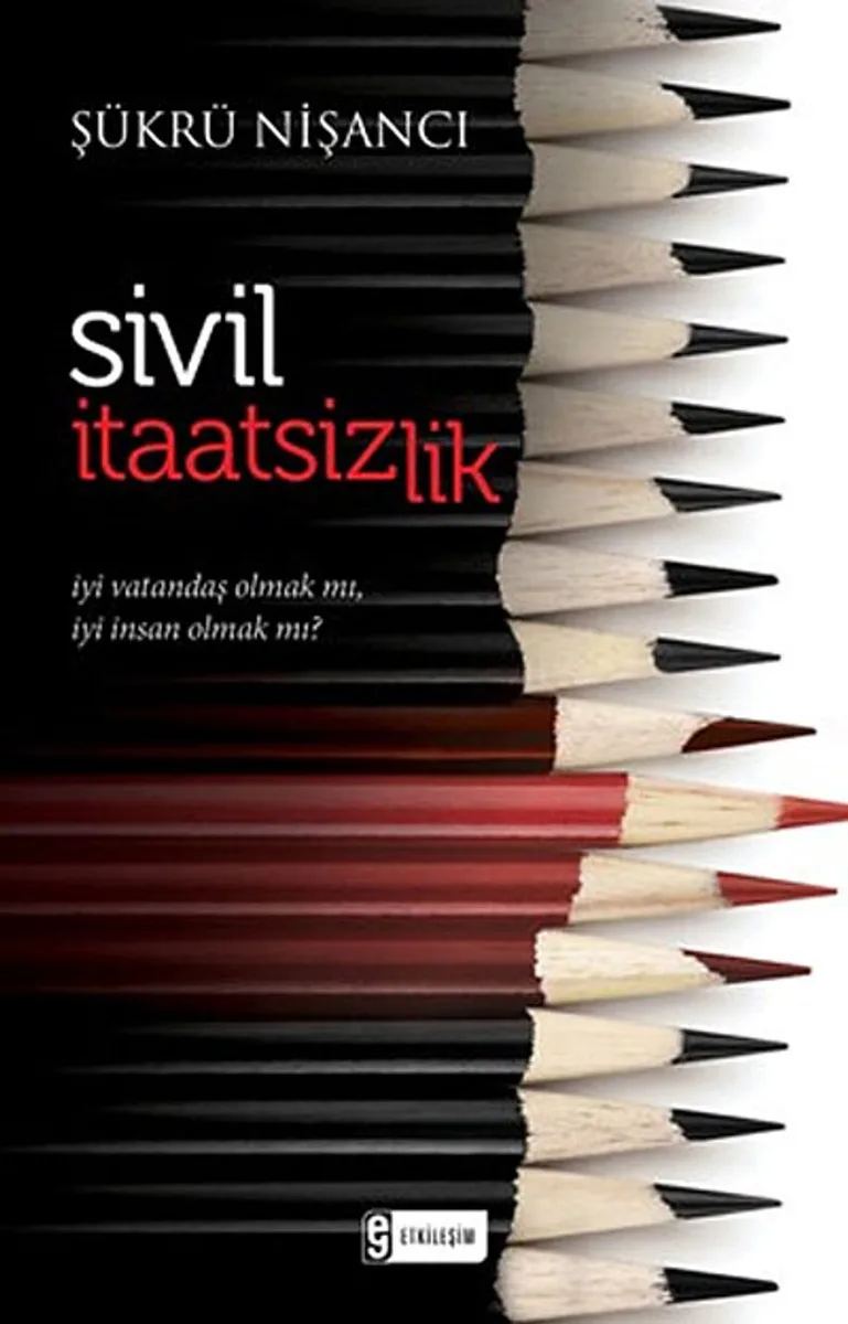 Sivil İtaatsizlik İyi Vatandaş Olmak mı, İyi İnsan Olmak mı?