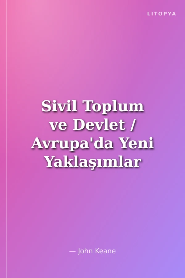 Sivil Toplum ve Devlet / Avrupa'da Yeni Yaklaşımlar