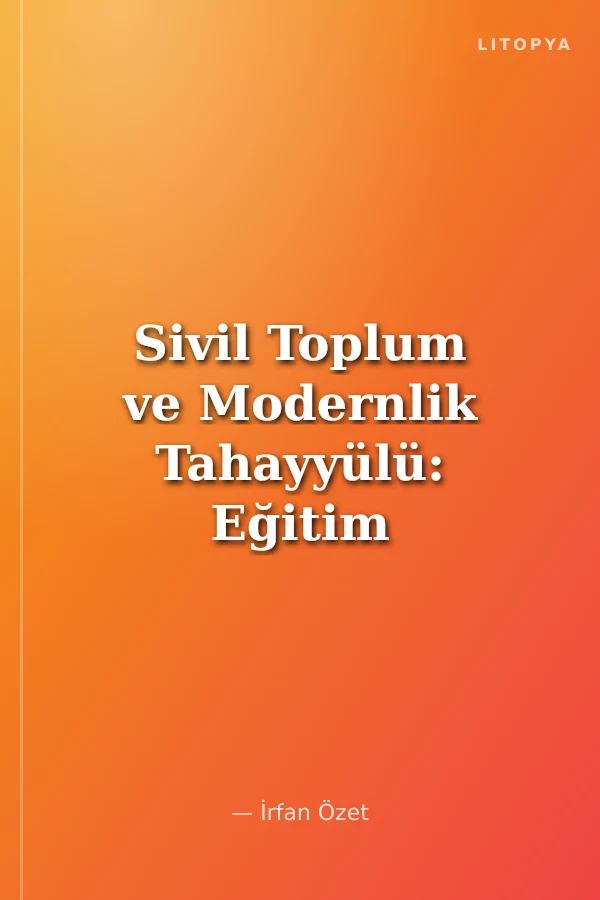 Sivil Toplum ve Modernlik Tahayyülü: Eğitim Gönüllüleri Vakfı Örneği