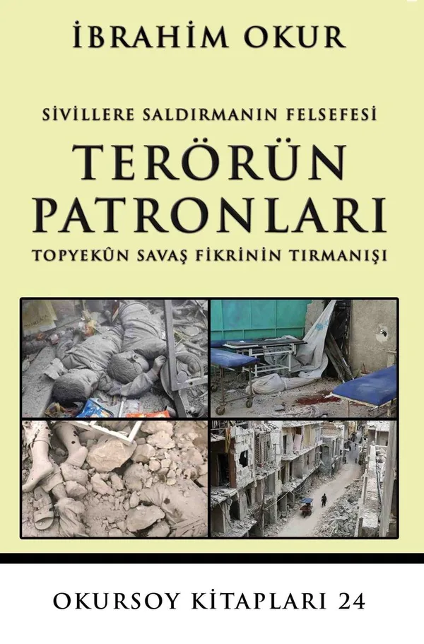 Sivillere Saldırmanın Felsefesi Terörün Patronları Topyekun Savaş Fikrinin Tırmanışı