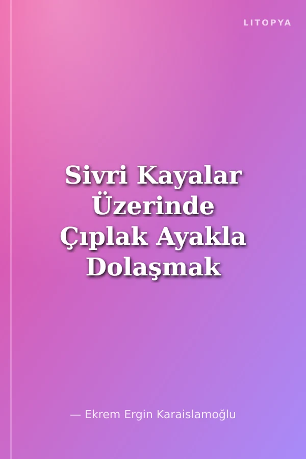 Sivri Kayalar Üzerinde Çıplak Ayakla Dolaşmak