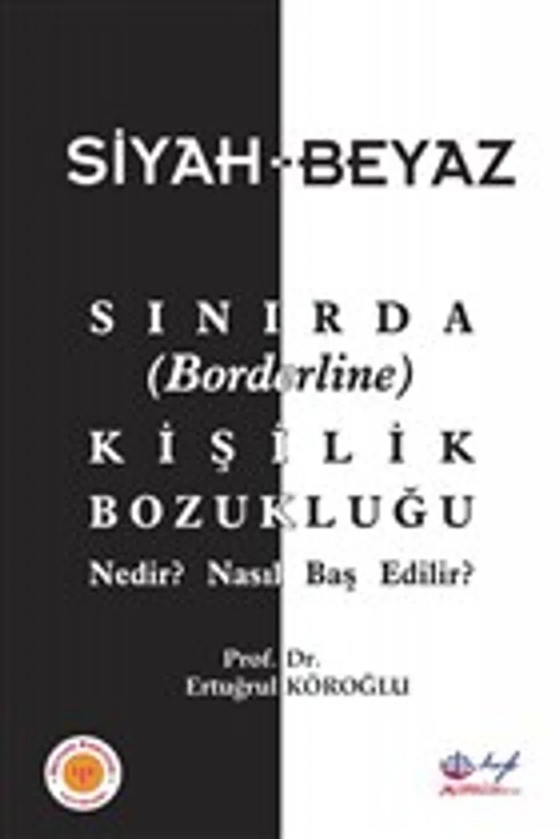 Siyah-Beyaz Sınırda (Borderline) Kişilik Bozukluğu Nedir? Nasıl Baş Edilir?
