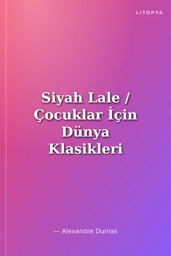 Siyah Lale / Çocuklar İçin Dünya Klasikleri -5