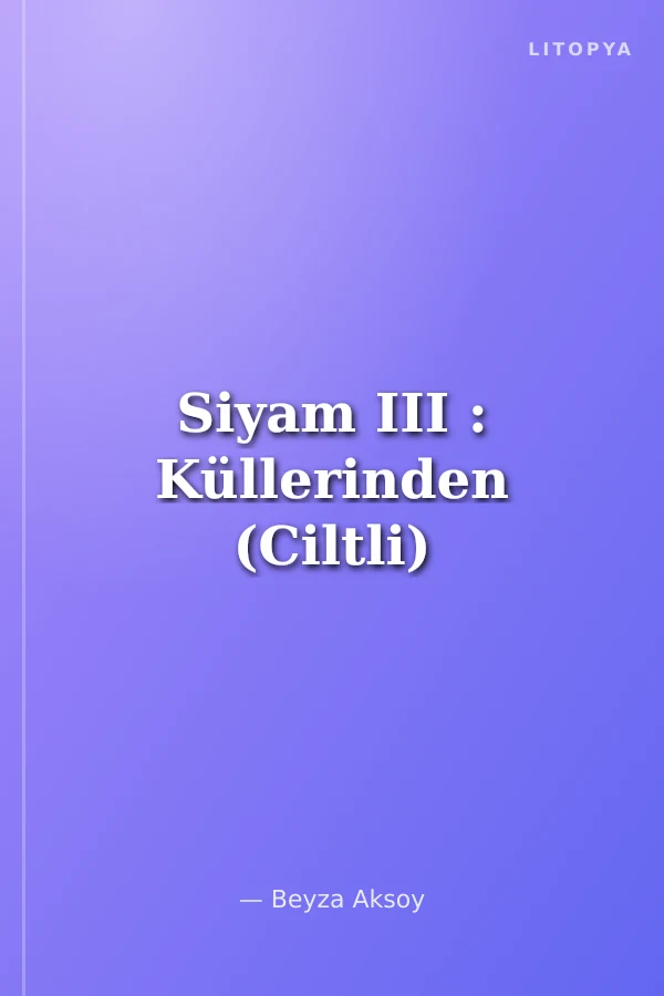 Siyam III : Küllerinden (Ciltli)