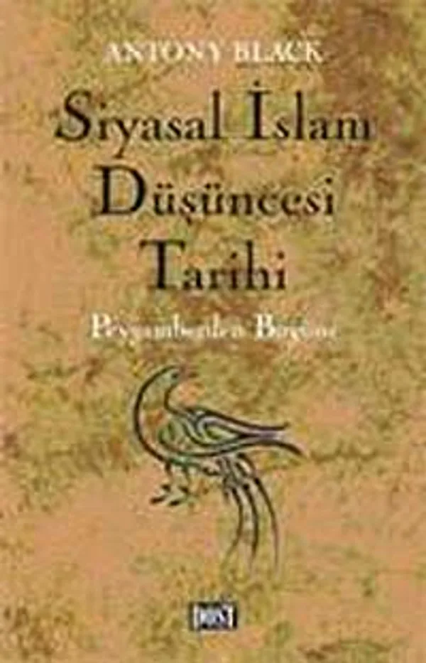 Siyasal İslam Düşüncesi Tarihi Peygamberden Bugüne