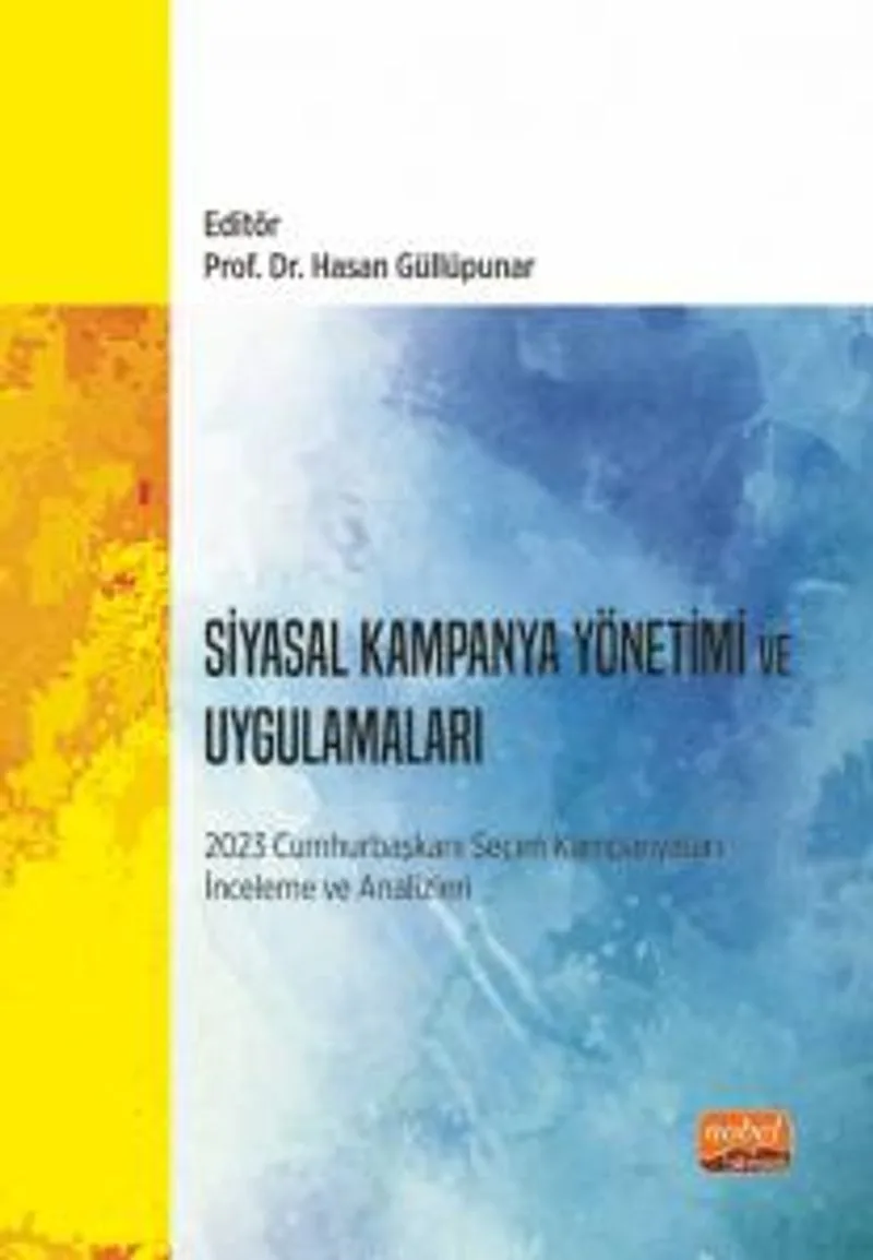 Siyasal Kampanya Yönetimi ve Uygulamaları 2023 Cumhurbaşkanı Seçim Kampanyaları İnceleme ve Analizleri